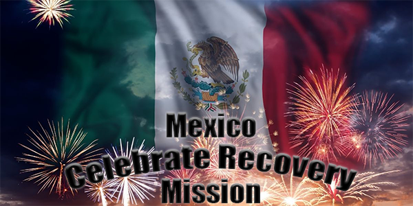 Mexico Celebrate Recovery Mission